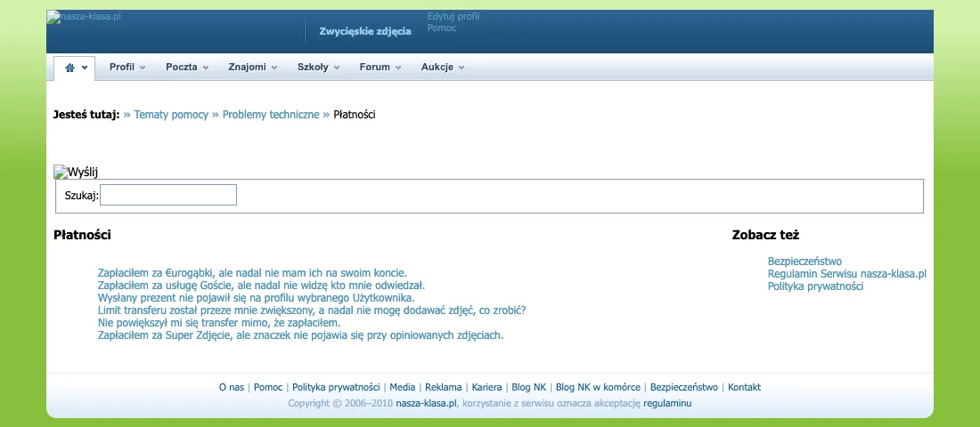 Archiwalna strona pomocy nasza-klasa.pl z marca 2010 roku, otwarta na dziale „Płatności”, gdzie pod menu serwisu z pozycjami Profil, Poczta, Znajomi, Szkoły, Forum i Aukcje stoi lista pytań w rodzaju „Zapłaciłem za €urogąbki, ale nadal nie mam ich na swoim koncie” i „Zapłaciłem za usługę Goście, ale nadal nie widzę kto mnie odwiedzał”.
